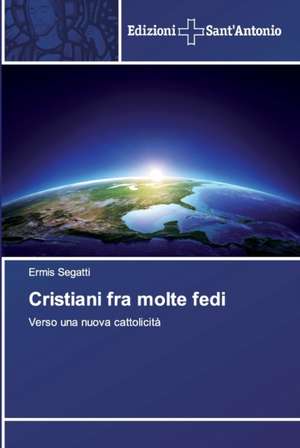 Cristiani fra molte fedi de Ermis Segatti