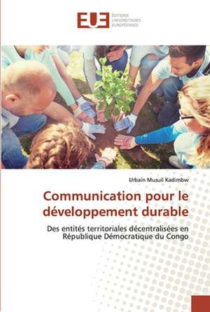 Communication pour le développement durable de Urbain Musuil Kadimbw