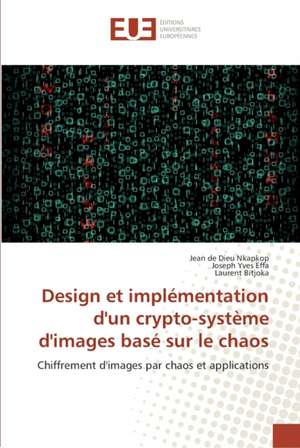 Design et implémentation d'un crypto-système d'images basé sur le chaos de Jean de Dieu Nkapkop