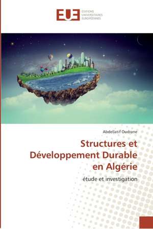 Structures et Développement Durable en Algérie de Abdellatif Oudrane