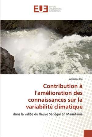 Contribution à l'amélioration des connaissances sur la variabilité climatique de Amadou Dia