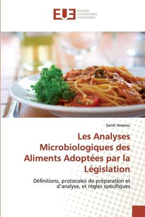 Les Analyses Microbiologiques des Aliments Adoptées par la Législation de Samir Ananou