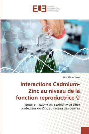 Interactions Cadmium-Zinc au niveau de la fonction reproductrice ¿ de Lina Chouchene