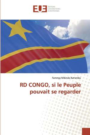 RD CONGO, si le Peuple pouvait se regarder de Fammyy Mikindo Kat'ambu