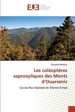 Les coléoptères saproxyliques des Monts d¿Ouarsenis de Boualem Meziane