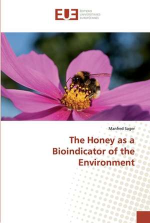 The Honey as a Bioindicator of the Environment de Manfred Sager