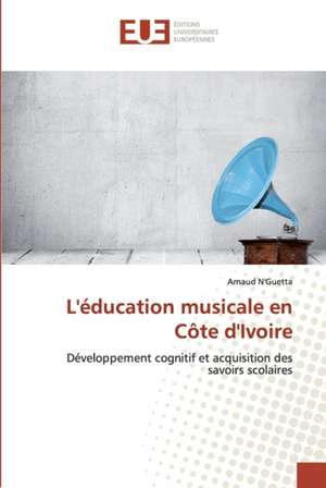 L'éducation musicale en Côte d'Ivoire de Arnaud N'Guetta