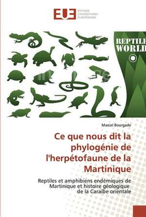 Ce que nous dit la phylogénie de l'herpétofaune de la Martinique de Marcel Bourgade