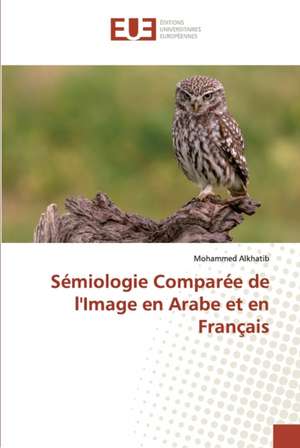 Sémiologie Comparée de l'Image en Arabe et en Français de Mohammed Alkhatib