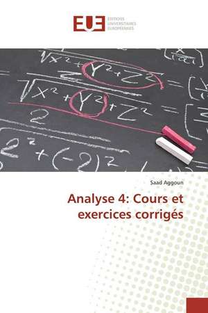Analyse 4: Cours et exercices corrigés de Saad Aggoun