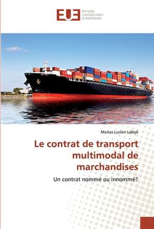 Le contrat de transport multimodal de marchandises de Marius Lucien Lalèyè