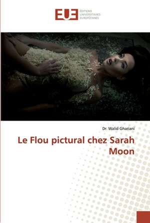 Le Flou pictural chez Sarah Moon de Walid Ghariani