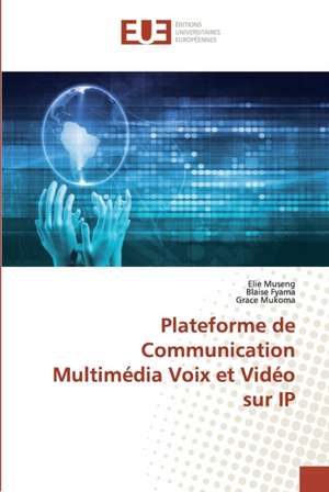 Plateforme de Communication Multimédia Voix et Vidéo sur IP de Elie Museng