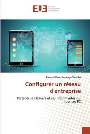 Configurer un réseau d'entreprise de François Xavier Lumingu Thamba