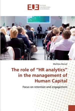 The role of ¿HR analytics¿ in the management of Human Capital de Mathieu Donval