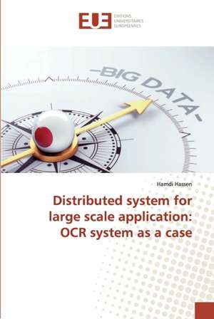 Distributed system for large scale application: OCR system as a case de Hamdi Hassen