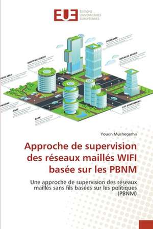 Approche de supervision des réseaux maillés WIFI basée sur les PBNM de Youen Mushegerha