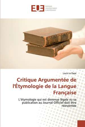 Critique Argumentée de l'Étymologie de la Langue Française de Louis Le Pape