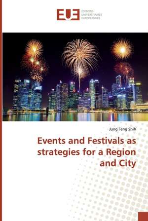 Events and Festivals as strategies for a Region and City de Jung Feng Shih