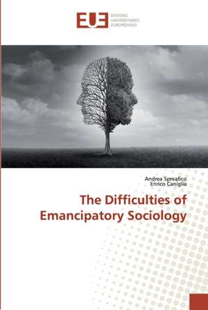 The Difficulties of Emancipatory Sociology de Andrea Spreafico