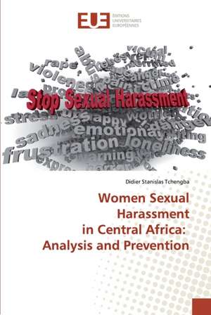 Women Sexual Harassment in Central Africa: Analysis and Prevention de Didier Stanislas Tchengba