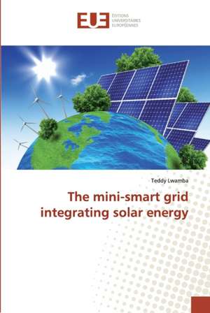 The mini-smart grid integrating solar energy de Teddy Lwamba