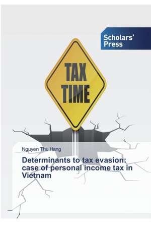 Determinants to tax evasion: case of personal income tax in Vietnam de Nguyen Thu Hang