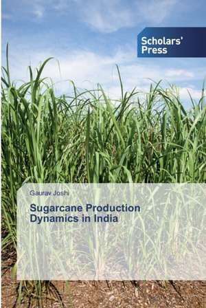 Sugarcane Production Dynamics in India de Gaurav Joshi