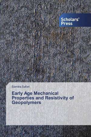 Early Age Mechanical Properties and Resistivity of Geopolymers de Samira Safari