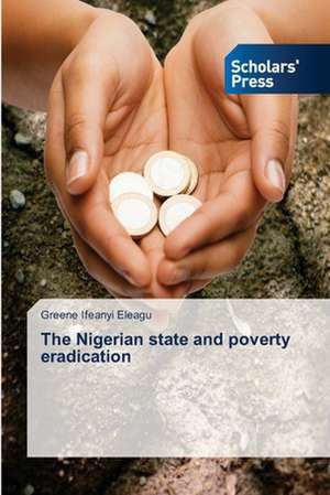 The Nigerian state and poverty eradication de Greene Ifeanyi Eleagu