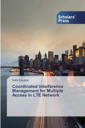 Coordinated Interference Management for Multiple Access in LTE Network de Safa Essassi