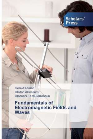 Fundamentals of Electromagnetic Fields and Waves de Gerald Ijemaru