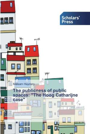 The publicness of public spaces: "The Hoog Catharijne case" de Maisam Haydary