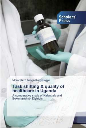 Task shifting & quality of healthcare in Uganda de Monicah Rullonga Kanyesigye