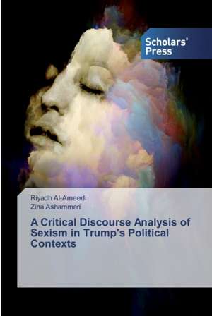 A Critical Discourse Analysis of Sexism in Trump's Political Contexts de Riyadh Al-Ameedi