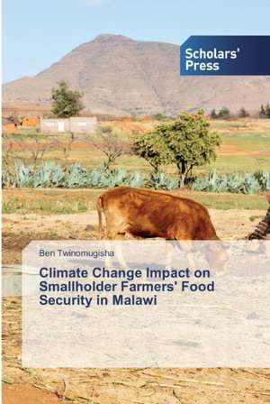 Climate Change Impact on Smallholder Farmers' Food Security in Malawi de Ben Twinomugisha