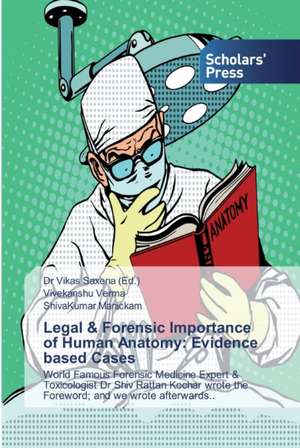 Legal & Forensic Importance of Human Anatomy: Evidence based Cases de Vivekanshu Verma