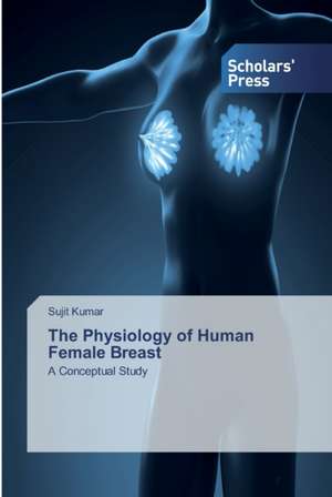 The Physiology of Human Female Breast de Sujit Kumar