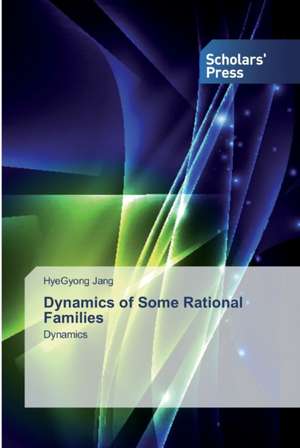 Dynamics of Some Rational Families de Hyegyong Jang