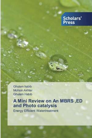 A Mini Review on An MBRS ,ED and Photo catalysis de Ghulam Habib