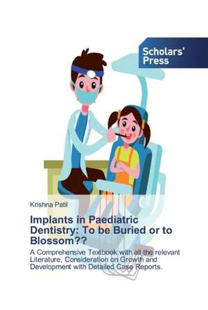 Implants in Paediatric Dentistry: To be Buried or to Blossom?? de Krishna Patil