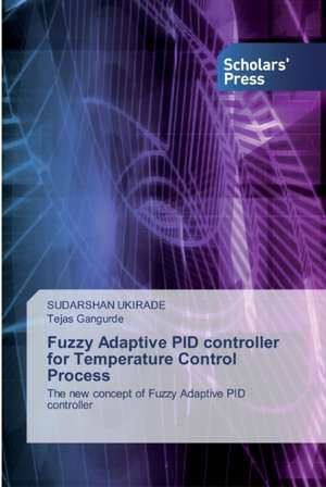 Fuzzy Adaptive PID controller for Temperature Control Process de Sudarshan Ukirade