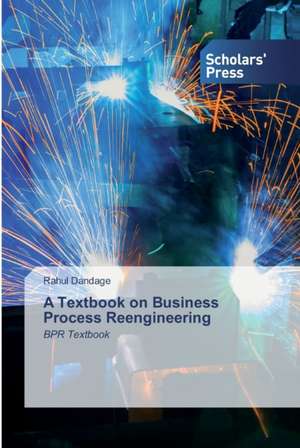 A Textbook on Business Process Reengineering de Rahul Dandage