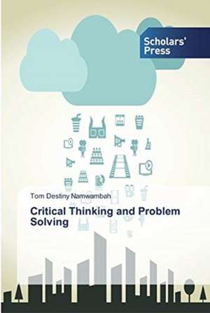 Critical Thinking and Problem Solving de Tom Destiny Namwambah