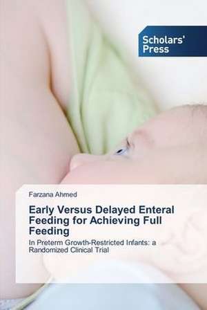 Early Versus Delayed Enteral Feeding for Achieving Full Feeding de Farzana Ahmed