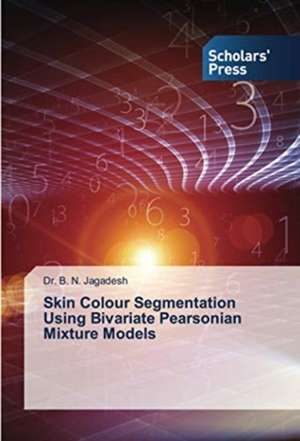 Skin Colour Segmentation Using Bivariate Pearsonian Mixture Models de B. N. Jagadesh