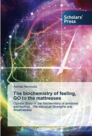 The biochemistry of feeling, GO to the mattresses de Asmaa Hamouda