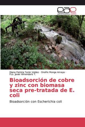 Bioadsorción de cobre y zinc con biomasa seca pre-tratada de E. coli de Diana Patricia Terán Valdez