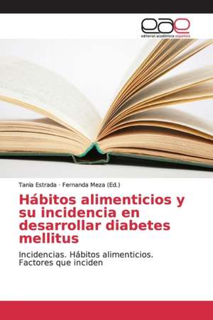 Hábitos alimenticios y su incidencia en desarrollar diabetes mellitus de Tania Estrada