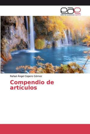 Compendio de artículos de Rafael Ángel Cepero Gómez